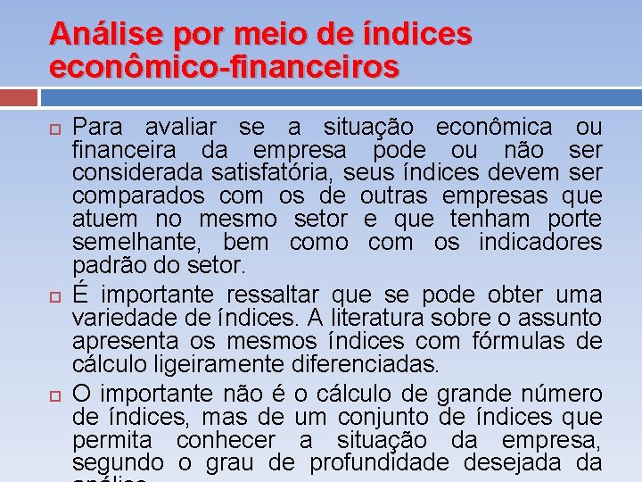 Análise por meio de índices econômico-financeiros Para avaliar se a situação econômica ou financeira