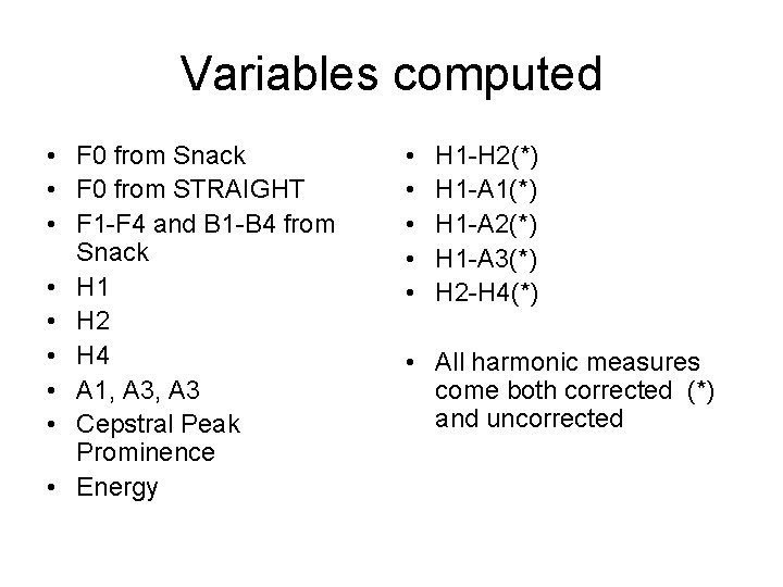 Variables computed • F 0 from Snack • F 0 from STRAIGHT • F