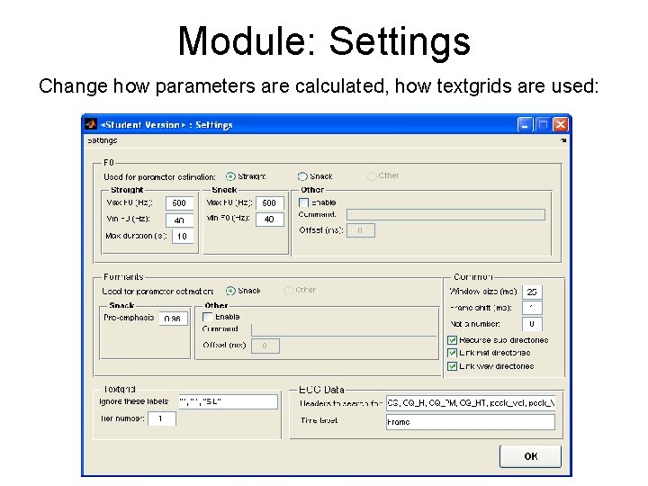 Module: Settings Change how parameters are calculated, how textgrids are used: 