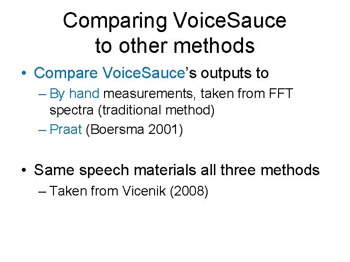 Comparing Voice. Sauce to other methods • Compare Voice. Sauce’s outputs to – By