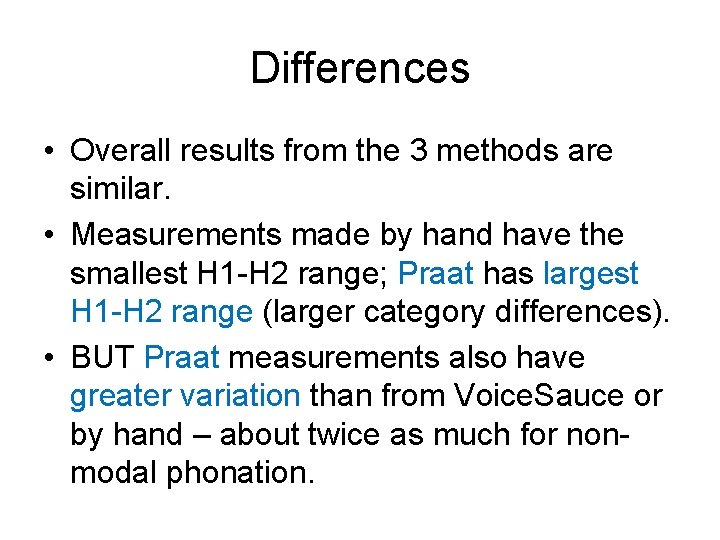 Differences • Overall results from the 3 methods are similar. • Measurements made by