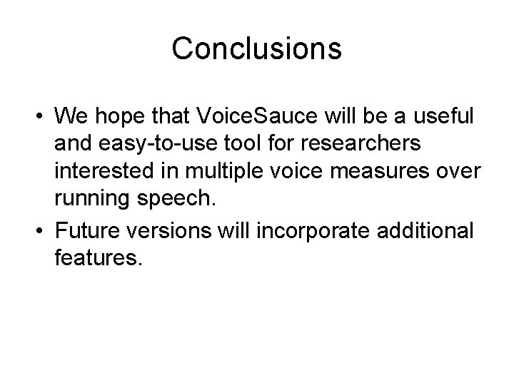 Conclusions • We hope that Voice. Sauce will be a useful and easy-to-use tool