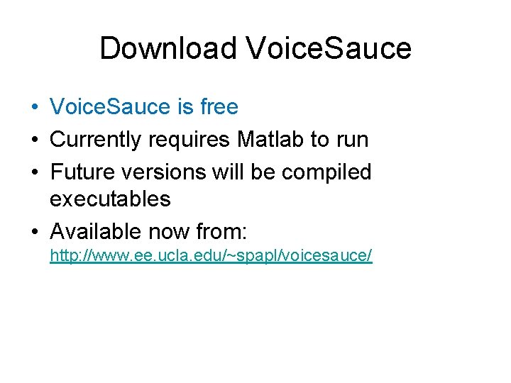 Download Voice. Sauce • Voice. Sauce is free • Currently requires Matlab to run