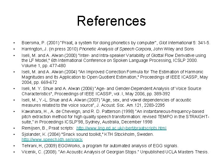 References • • • Boersma, P. (2001) “Praat, a system for doing phonetics by