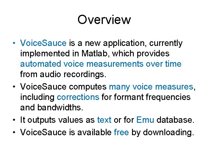 Overview • Voice. Sauce is a new application, currently implemented in Matlab, which provides