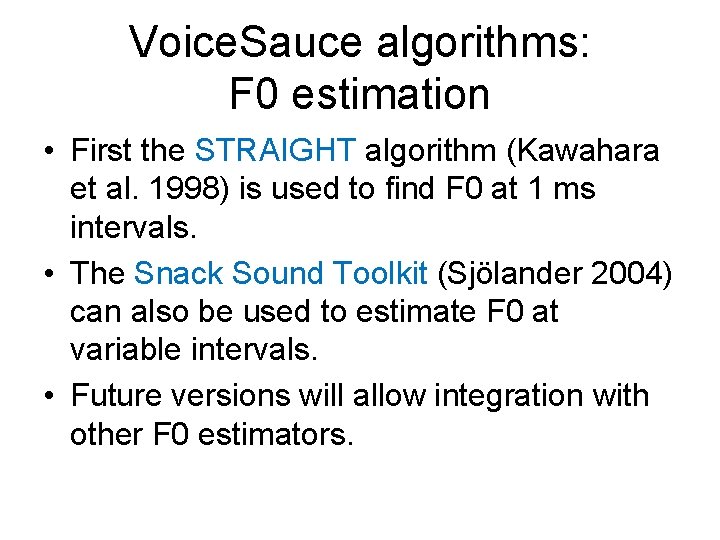 Voice. Sauce algorithms: F 0 estimation • First the STRAIGHT algorithm (Kawahara et al.