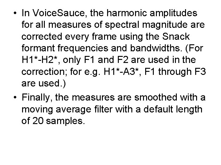  • In Voice. Sauce, the harmonic amplitudes for all measures of spectral magnitude