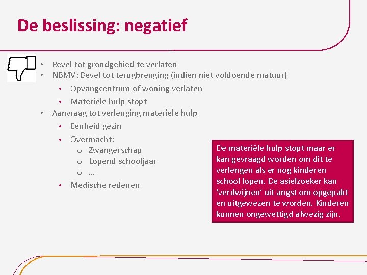 De beslissing: negatief • Bevel tot grondgebied te verlaten • NBMV: Bevel tot terugbrenging