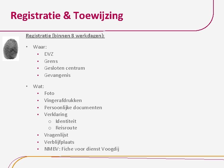 Registratie & Toewijzing Registratie (binnen 8 werkdagen): • Waar: • DVZ • Grens •