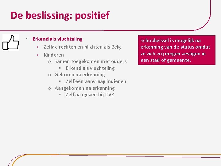 De beslissing: positief • Erkend als vluchteling • Zelfde rechten en plichten als Belg