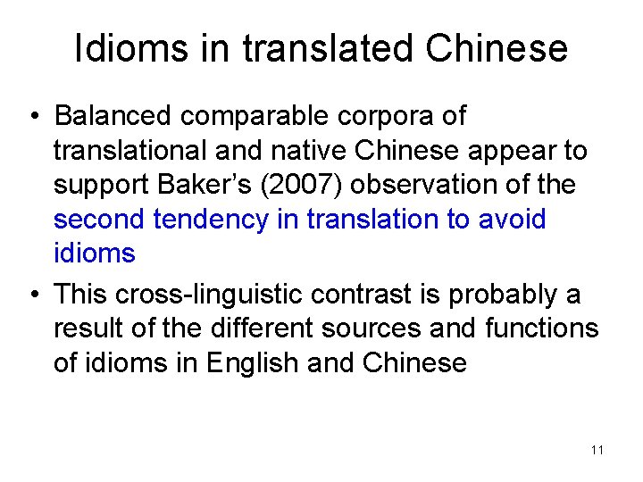 Idioms in translated Chinese • Balanced comparable corpora of translational and native Chinese appear