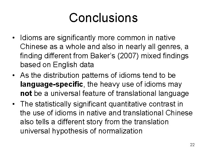 Conclusions • Idioms are significantly more common in native Chinese as a whole and