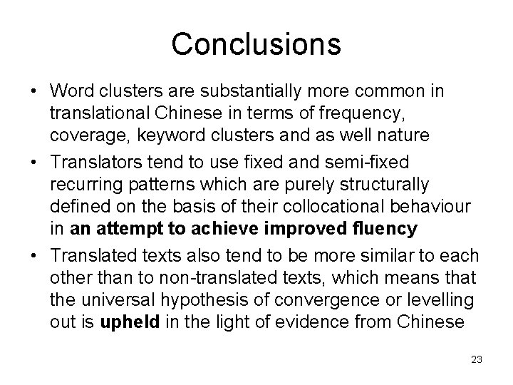 Conclusions • Word clusters are substantially more common in translational Chinese in terms of
