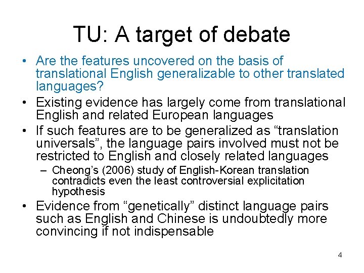 TU: A target of debate • Are the features uncovered on the basis of