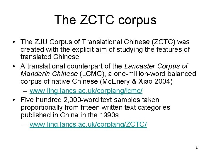 The ZCTC corpus • The ZJU Corpus of Translational Chinese (ZCTC) was created with