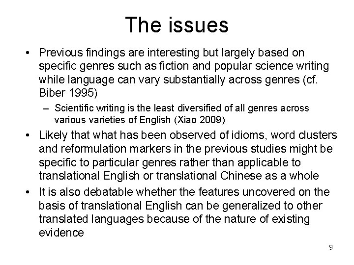 The issues • Previous findings are interesting but largely based on specific genres such