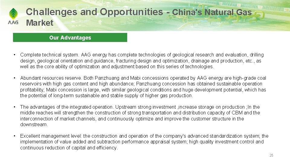 Challenges and Opportunities - China's Natural Gas Market Our Advantages • Complete technical system.