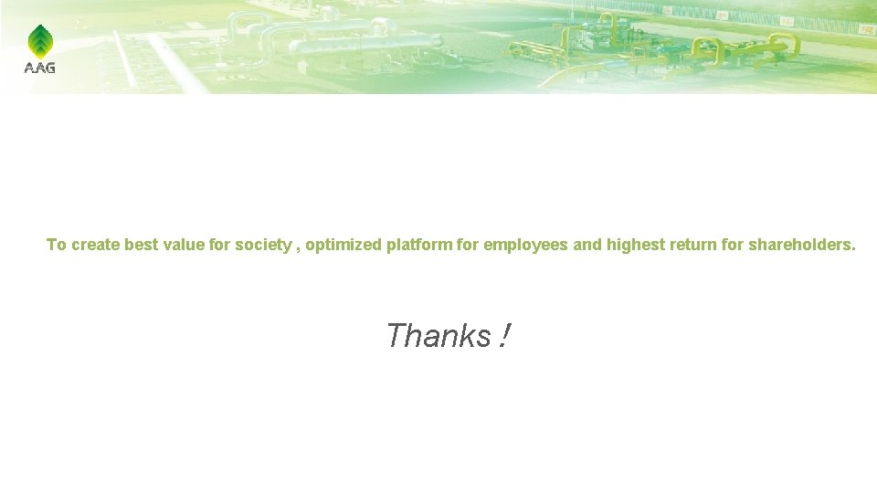 To create best value for society , optimized platform for employees and highest return
