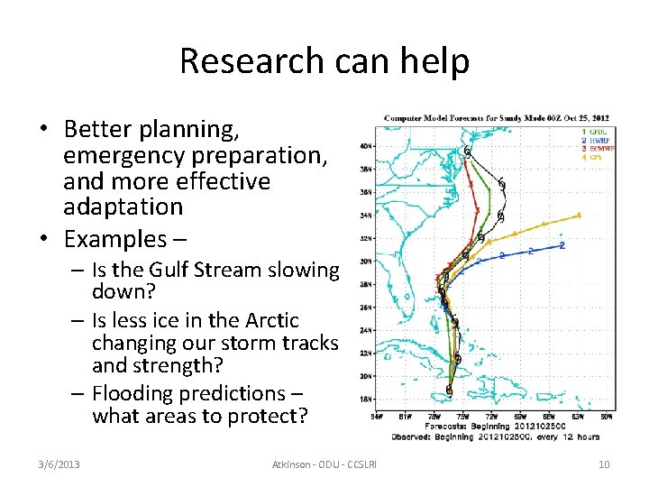 Research can help • Better planning, emergency preparation, and more effective adaptation • Examples
