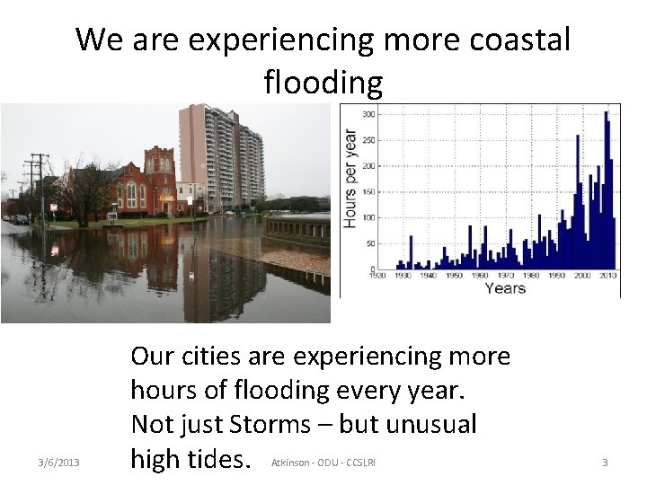 We are experiencing more coastal flooding 3/6/2013 Our cities are experiencing more hours of