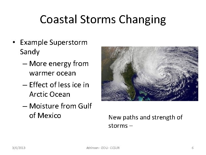 Coastal Storms Changing • Example Superstorm Sandy – More energy from warmer ocean –