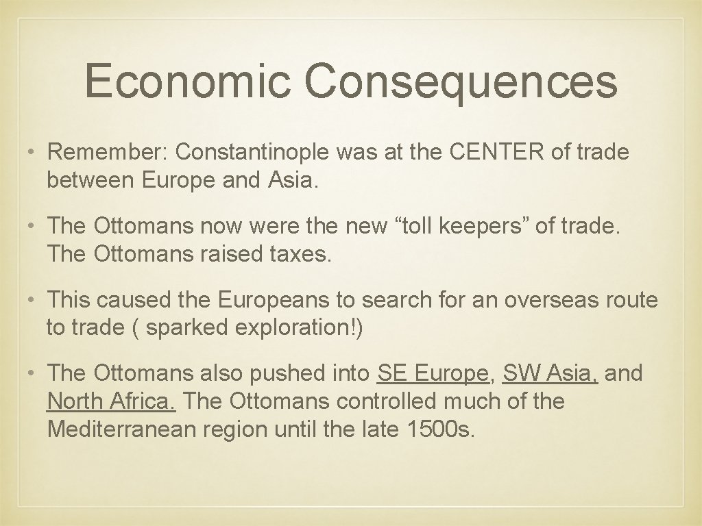 Economic Consequences • Remember: Constantinople was at the CENTER of trade between Europe and