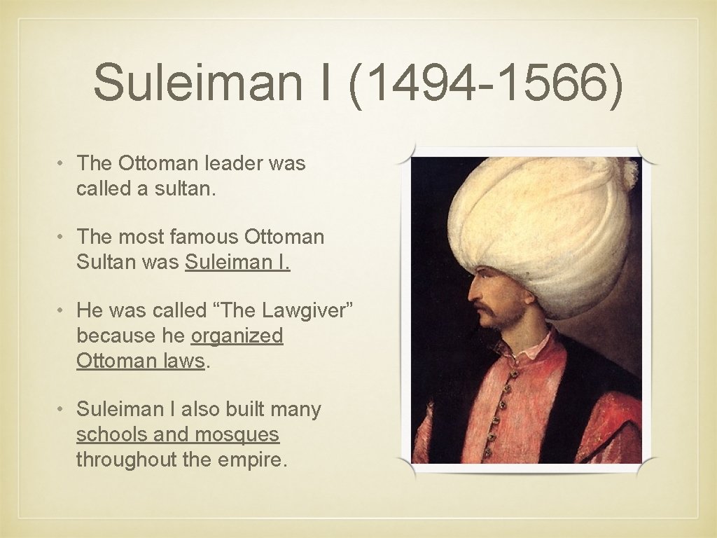 Suleiman I (1494 -1566) • The Ottoman leader was called a sultan. • The