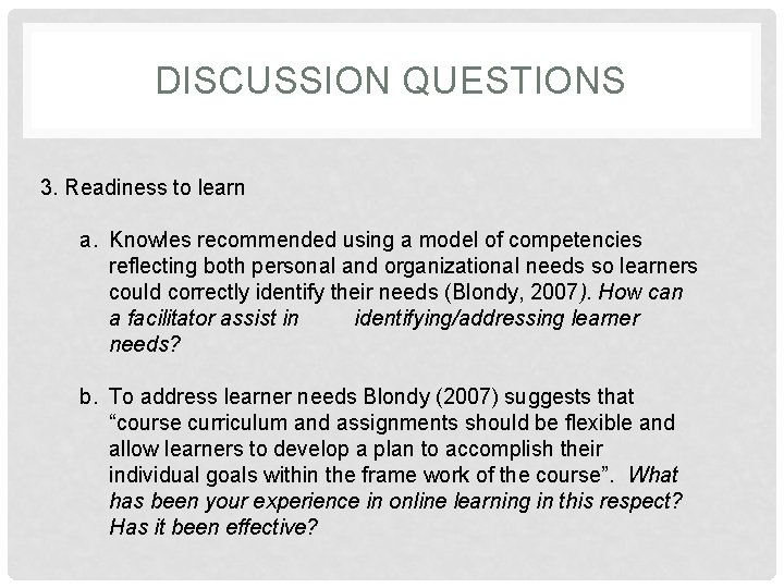 DISCUSSION QUESTIONS 3. Readiness to learn a. Knowles recommended using a model of competencies
