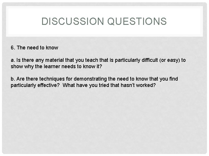 DISCUSSION QUESTIONS 6. The need to know a. Is there any material that you