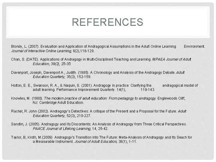 REFERENCES Blondy, L. (2007). Evaluation and Application of Andragogical Assumptions in the Adult Online