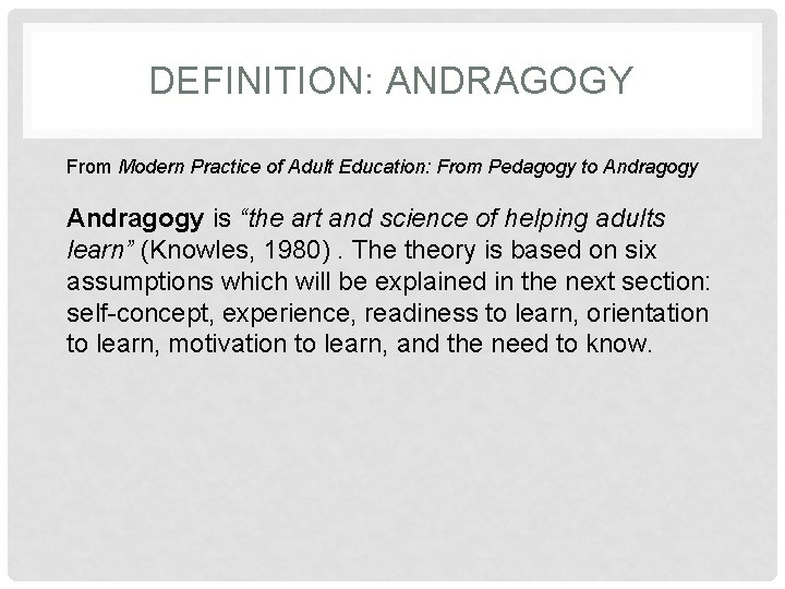 DEFINITION: ANDRAGOGY From Modern Practice of Adult Education: From Pedagogy to Andragogy is “the