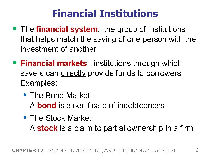 Financial Institutions § The financial system: the group of institutions that helps match the