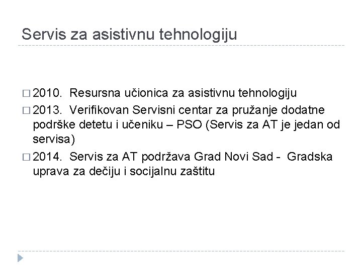 Servis za asistivnu tehnologiju � 2010. Resursna učionica za asistivnu tehnologiju � 2013. Verifikovan