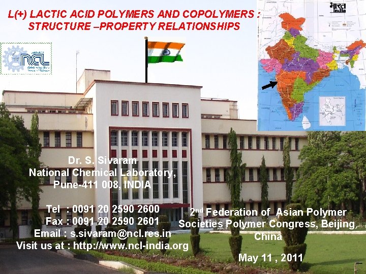 L(+) LACTIC ACID POLYMERS AND COPOLYMERS : STRUCTURE –PROPERTY RELATIONSHIPS Dr. S. Sivaram National