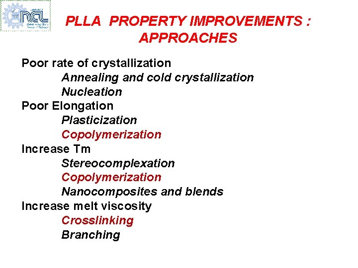 PLLA PROPERTY IMPROVEMENTS : APPROACHES Poor rate of crystallization Annealing and cold crystallization Nucleation