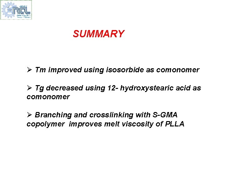 SUMMARY Ø Tm improved using isosorbide as comonomer Ø Tg decreased using 12 -