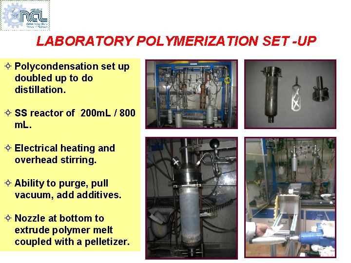 LABORATORY POLYMERIZATION SET -UP ² Polycondensation set up doubled up to do distillation. ²