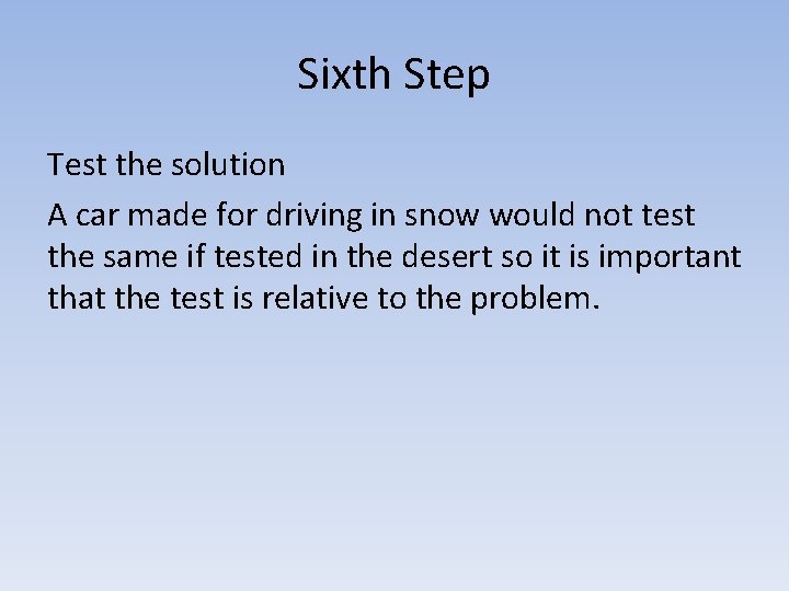 Sixth Step Test the solution A car made for driving in snow would not