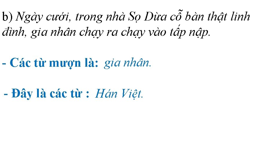 b) Ngày cưới, trong nhà Sọ Dừa cỗ bàn thật linh đình, gia nhân