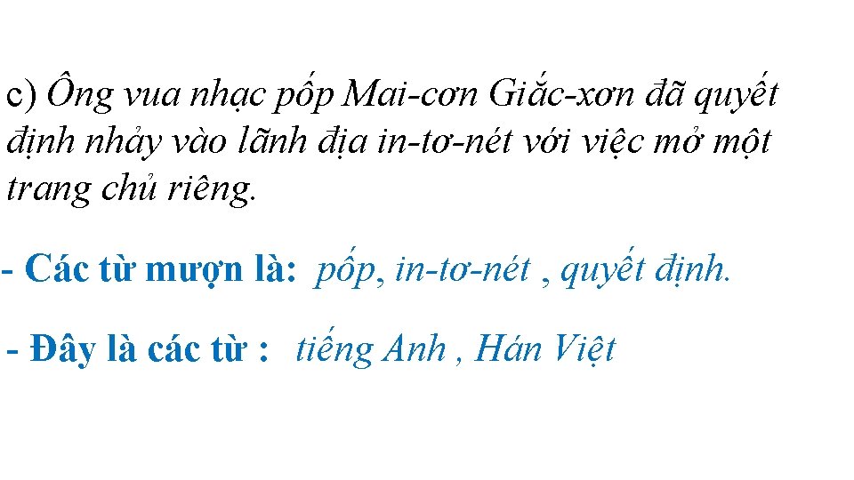 c) Ông vua nhạc pốp Mai-cơn Giắc-xơn đã quyết định nhảy vào lãnh địa