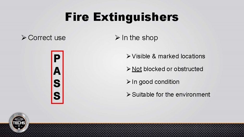 Fire Extinguishers Ø Correct use P A S S Ø In the shop Ø