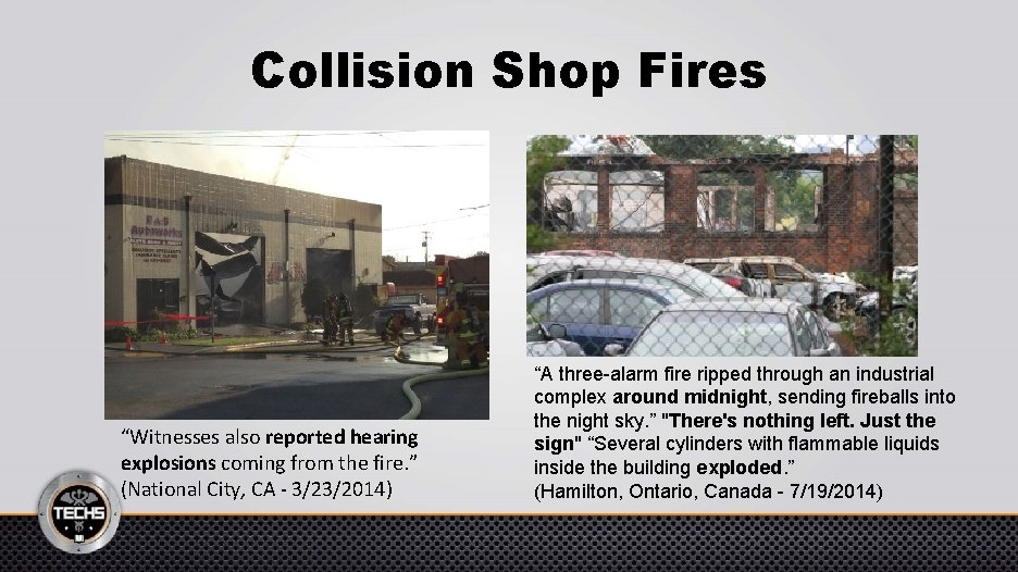 Collision Shop Fires “Witnesses also reported hearing explosions coming from the fire. ” (National