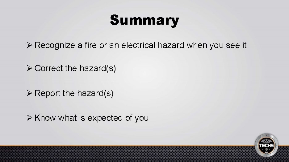 Summary Ø Recognize a fire or an electrical hazard when you see it Ø