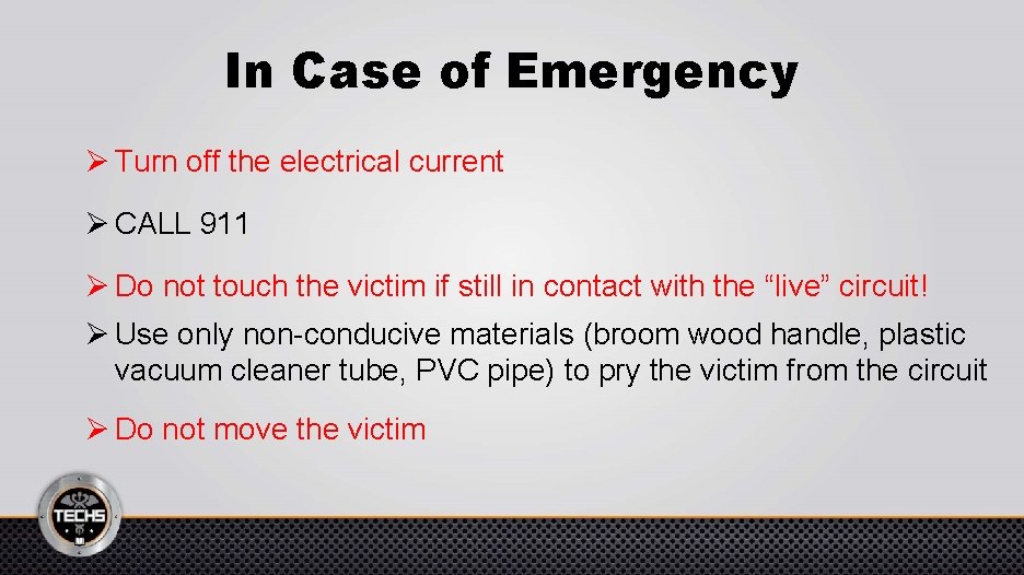 In Case of Emergency Ø Turn off the electrical current Ø CALL 911 Ø