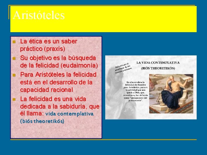 Aristóteles n n La ética es un saber práctico (praxis) Su objetivo es la Aristóteles n n La ética es un saber práctico (praxis) Su objetivo es la