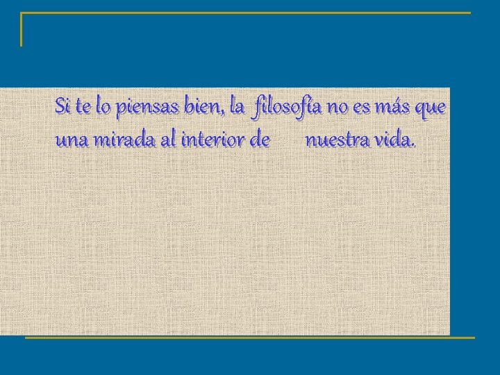 Si te lo piensas bien, la filosofía no es más que una mirada al Si te lo piensas bien, la filosofía no es más que una mirada al