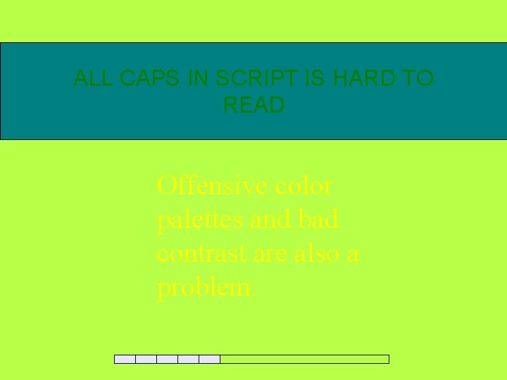 ALL CAPS IN SCRIPT IS HARD TO READ Offensive color palettes and bad contrast