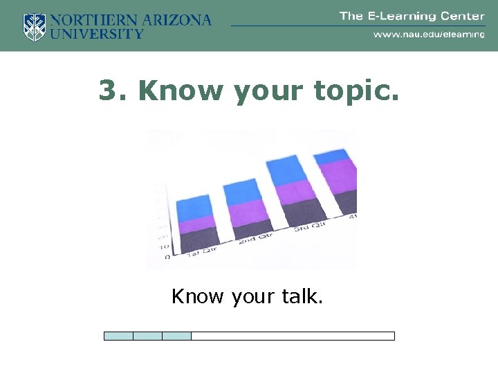 3. Know your topic. Know your talk. 