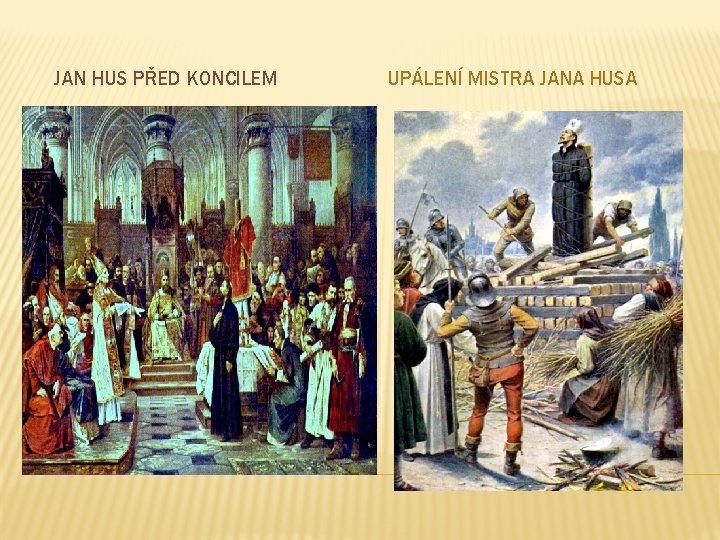 JAN HUS PŘED KONCILEM UPÁLENÍ MISTRA JANA HUSA 