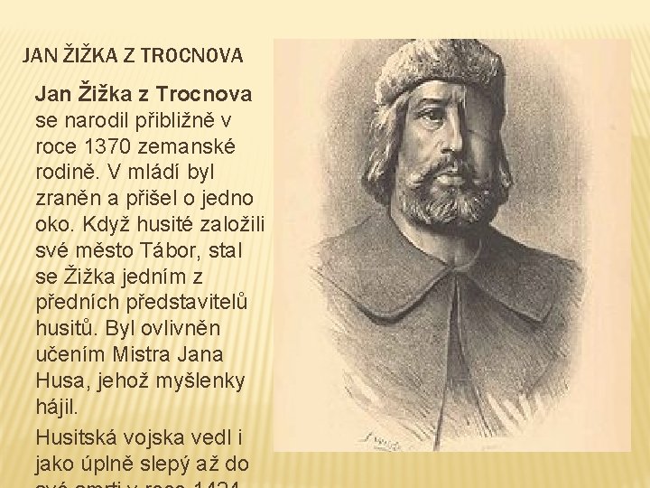 JAN ŽIŽKA Z TROCNOVA Jan Žižka z Trocnova se narodil přibližně v roce 1370